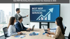 Best MSP Marketing Services to Grow Your Business in 2026
